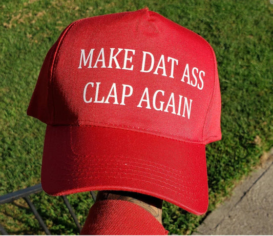 Make That Ass Clap Again Hat