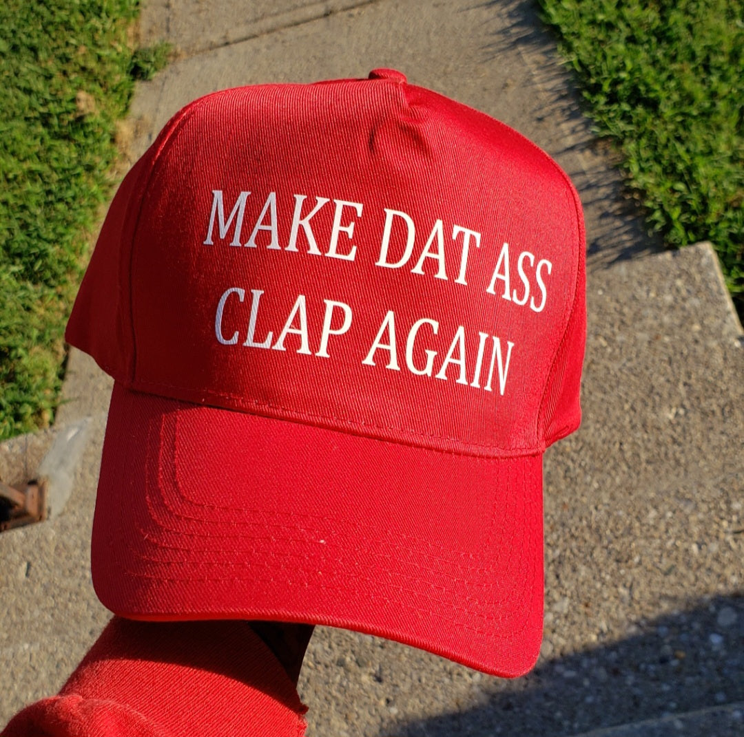 Make That Ass Clap Again Hat